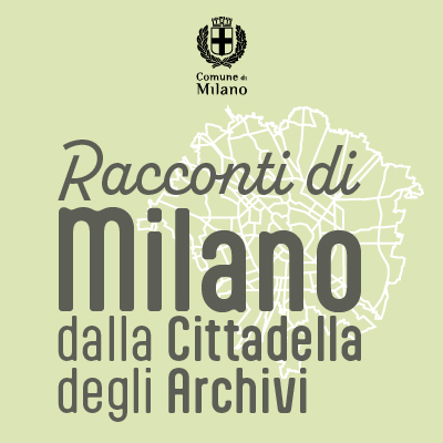 Racconti di Milano dalla Cittadella degli archivi